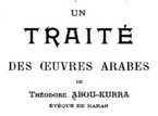 Un traité de Théodore Abou-Kurra (vers 750 – vers 825) Un traité de Théodore Abou-Kurra (vers 750 – vers 825)