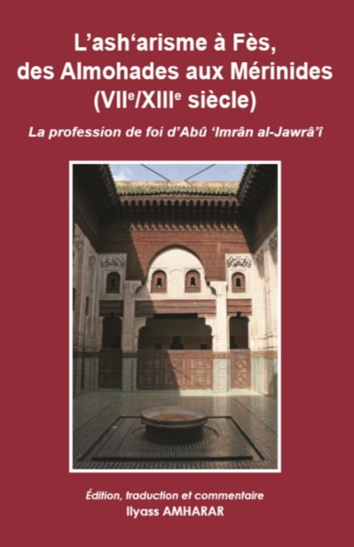 AMHARAR Ilyass, L’ash’arisme à Fès, des Almohades aux Méridines(viie/xiiie siècle) La profession de foi d’Abu ‘Imran al-Jawra’i