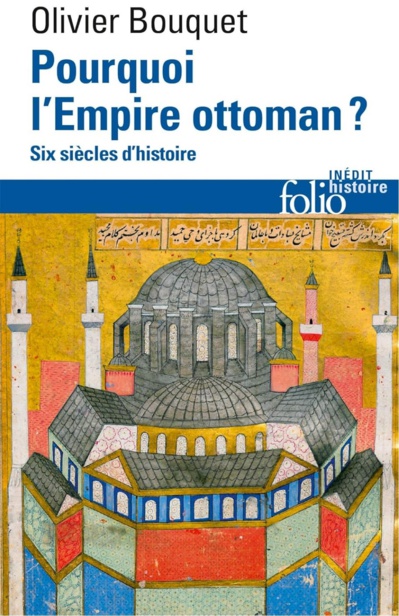 Olivier Bouquet, Pourquoi l’Empire ottoman ? Six siècles d’histoire