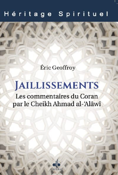 Éric Geoffroy, Jaillissements : les commentaires du Coran par le Cheikh Ahmad al-‘Alâwî