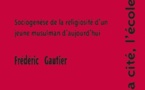 Frédéric Gautier, La famille, la cité, l'école et la mosquée. Sociogenèse de la religiosité d'un jeune musulman d'aujourd'hui