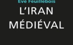 Ève Feuillebois, L’Iran médiéval