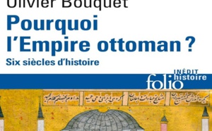 Olivier Bouquet, Pourquoi l’Empire ottoman ? Six siècles d’histoire